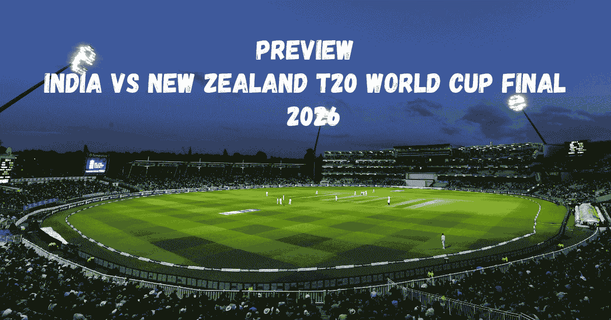India vs New Zealand Final T20 World Cup 2026 Preview