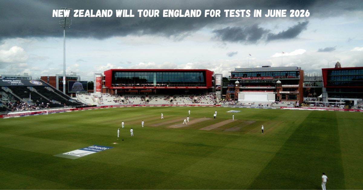 New Zealand will tour England for Tests in June 2026