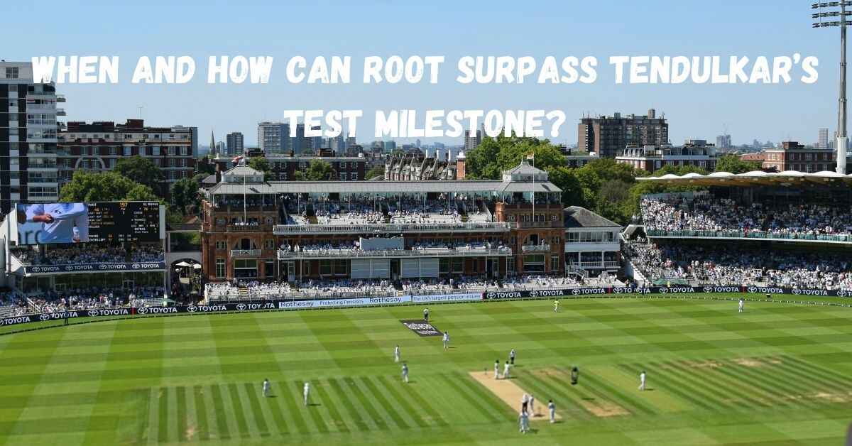 When and how can Root surpass Tendulkar’s Test milestone