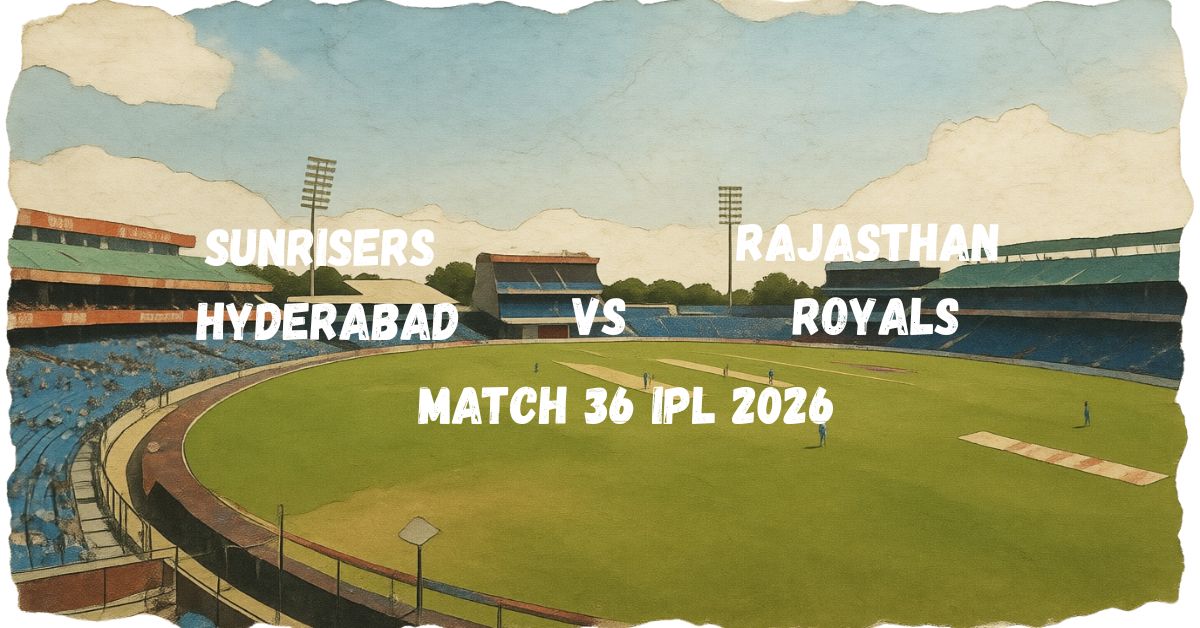 RR vs SRH Match 36 of IPL 2026 Preview