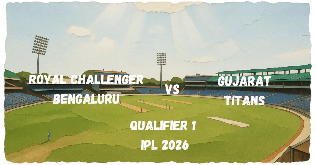 RCB vs GT Qualifier 1 of IPL 2026 Preview