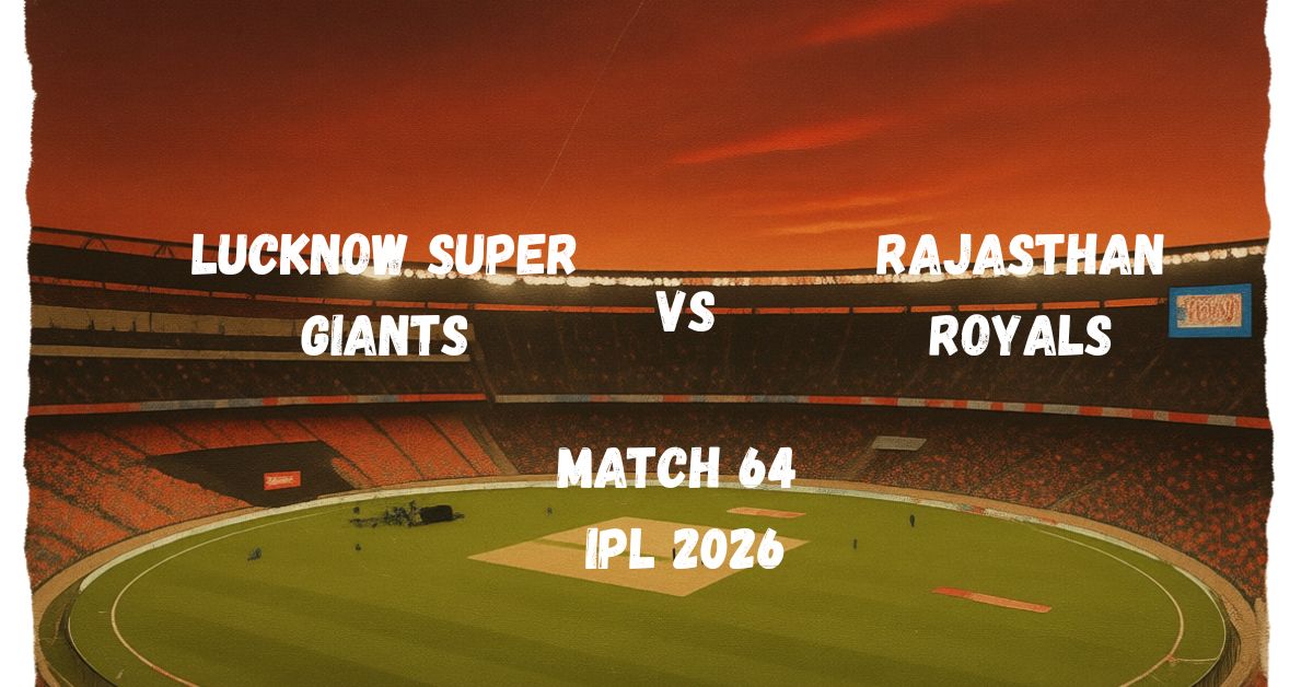 RR vs LSG Match 64 of IPL 2026 Preview